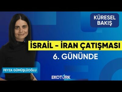 İsrail - İran Çatışması 6. Gününde | Küresel Bakış | Dr. Gökhan Çınkara | Feyza Gümüşlüoğlu