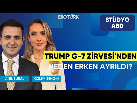 Trump G-7 Zirvesi'nden Neden Erken Ayrıldı? | Stüdyo ABD | Anıl Sural | Özlem Zengin