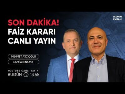 Son Dakika! Faiz Kararı Canlı Yayın | Mehmet Aşçıoğlu | Ekonomi Ekranı