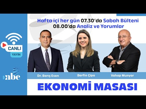 Dr. Barış Esen, Vahap Munyar, Berfin Çipa | Ekonomi Masası | 20 HAZİRAN