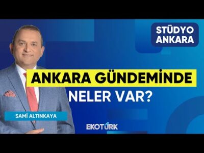 Ankara Gündeminde Neler Var? | Stüdyo Ankara | Gökçen Tuncer | Sami Altınkaya