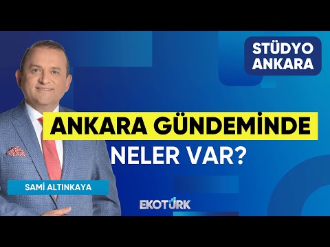 Ankara Gündeminde Neler Var? | Stüdyo Ankara | Gökçen Tuncer | Sami Altınkaya