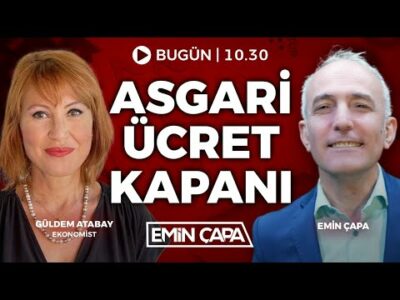 #CANLI Asgari Ücret Kapanı Konuk: Güldem Atabay | Emin Çapa