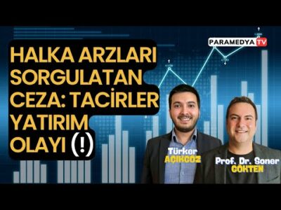 Halka Arzları Sorgulatan Ceza: Tacirler Yatırım Olayı! | SONER GÖKTEN-TÜRKER AÇIKGÖZ
