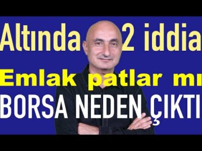Altında 2 iddia | Bankalar faizi indirdi mi | Emlak patlar mı | Borsa neden yükseldi