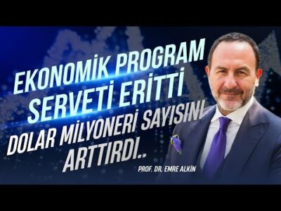 Ekonomik Program Serveti Eritti, Dolar Milyoneri Sayısını Arttırdı.. | Emre Alkin