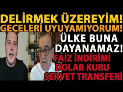 DELİRMEK ÜZEREYİM! GECE UYUYAMIYORUM! ÜLKE BUNA DAYANAMAZ! FAİZ İNDİRİMİ DOLAR KURU SERVET TRANSFERİ