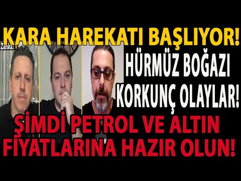 KARA HAREKATI BAŞLIYOR! HÜRMÜZ BOĞAZI KORKUNÇ OLAYLAR! ŞİMDİ PETROL VE ALTIN FİYATLARINA HAZIR OLUN!