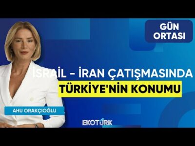 İsrail - İran Çatışmasında Türkiye'nin Konumu | Gün Ortası | Faruk Aktay | Ahu Orakçıoğlu