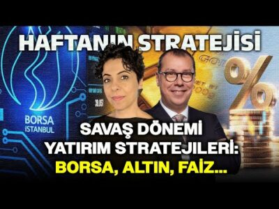 Savaş Dönemi Yatırım Stratejileri: Borsa, Altın, Faiz... | Haftanın Stratejisi | Mert Yılmaz