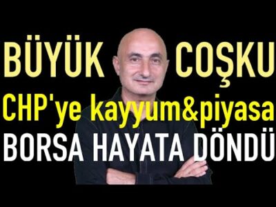 Büyük coşku... | CHP'ye kayyum ve piyasa? | Borsa hayata döndü!