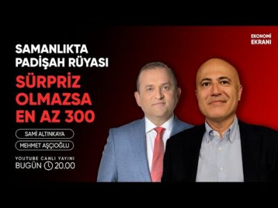 Sürpriz Olmazsa En Az 300 | Mehmet Aşçıoğlu | Ekonomi Ekranı