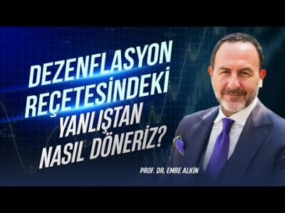 Dezenflasyon Reçetesindeki Yanlıştan Nasıl Döneriz? | Emre Alkin