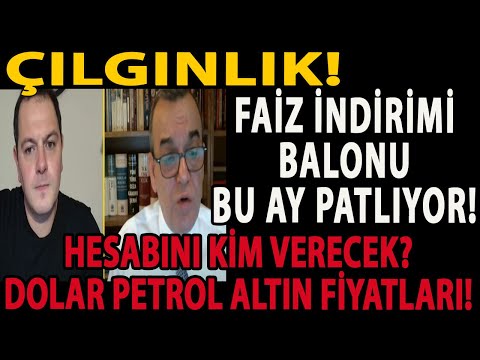 ÇILGINLIK! FAİZ İNDİRİMİ BALONU BU AY PATLIYOR! HESABINI KİM VERECEK? DOLAR PETROL ALTIN FİYATLARI!