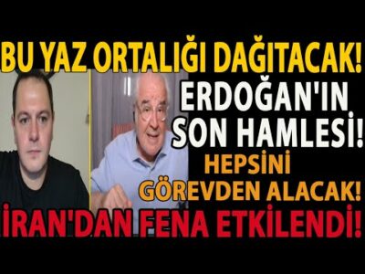 BU YAZ ORTALIĞI DAĞITACAK! ERDOĞAN'IN SON HAMLESİ! HEPSİNİ GÖREVDEN ALACAK! İRAN'DAN FENA ETKİLENDİ!