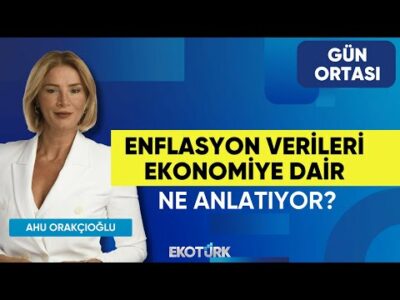 Enflasyon Verileri Ekonomiye Dair Ne Anlatıyor? | Gün Ortası | Fatih Anıl | Ahu Orakçıoğlu