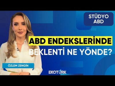 ABD Endekslerinde Beklenti Ne Yönde? | Stüdyo ABD | Uraz Çay | Özlem Zengin