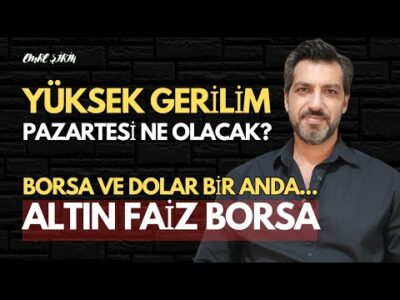 PİYASADA PAZARTESİ KORKUSU! KARAR NE OLACAK? BORSA, DOLAR VE FAİZ BUNA BAĞLI! Emre ŞİRİN