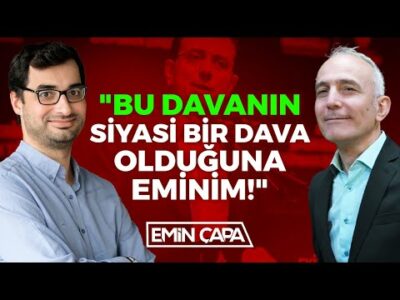 "Bu Davanın Siyasi Bir Dava Olduğuna Eminim!" | Barış Terkoğlu - Emin Çapa