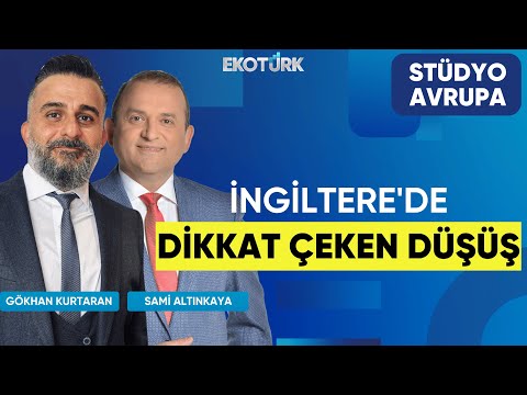 İngiltere'de Dikkat Çeken Düşüş | Stüdyo Avrupa | Gökhan Kurtaran | Sami Altınkaya