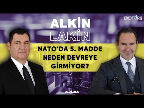 ALKİN LAKİN | NATO'da 5. Madde Neden Devreye Girmiyor? | Kerem Alkin | Emre Alkin