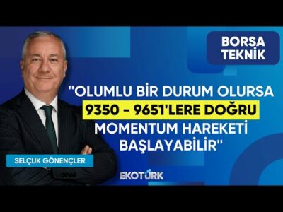 ''Olumlu bir durum olursa 9350 - 9651'lere doğru momentum hareketi başlayabilir'' | Borsa Teknik