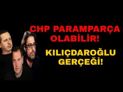 CHP PARAMPARÇA OLABİLİR! KILIÇDAROĞLU GERÇEĞİ!