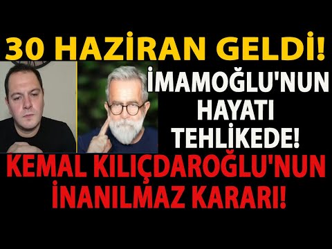 30 HAZİRAN GELDİ! İMAMOĞLU'NUN HAYATI TEHLİKEDE! KEMAL KILIÇDAROĞLU'NUN İNANILMAZ KARARI! SON DAKİKA