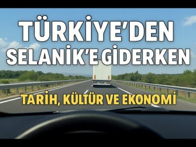 TÜRKİYE'DEN SELANİK'E: Bir Yolculukta Tarih, Kültür ve Ekonomi