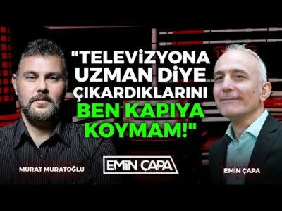 "Televizyona Uzman Diye Çıkardıklarını Ben Kapıya Koymam!" | Murat Muratoğlu - Emin Çapa