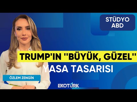 Trump'ın ''Büyük, Güzel'' Yasa Tasarısı | Stüdyo ABD | Anıl Sural | Özlem Zengin