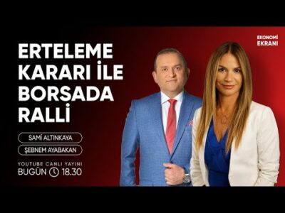 Erteleme Kararı ve Borsada Yükseliş | Şebnem Ayabakan | Ekonomi Ekranı