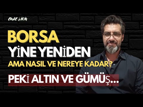 BORSA YİNE YENİDEN! AMA NASIL VE NEREYE KADAR? ALTIN VE GÜMÜŞ... Emre ŞİRİN #borsa #altın #faiz