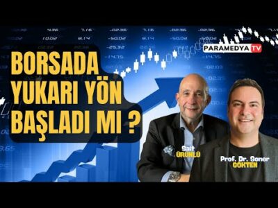Borsada Yukarı Yön Başladı mı ? | SONER GÖKTEN-SAİT ÜRÜNLÜ