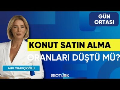 Konut Satın Alma Oranları Düştü mü? | Gün Ortası | Makbule Maya Yönel | Ahu Orakçıoğlu