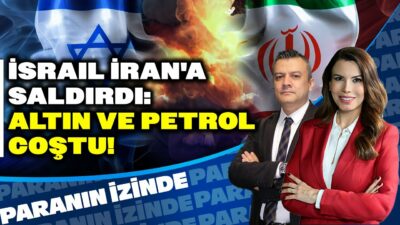 İsrail İran'a Saldırdı: Altın ve Petrol Coştu! | Paranın İzinde | Ferhat Yükseltürk