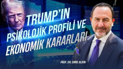 Trump’ın Psikolojik Profili ve Ekonomik Kararları | Emre Alkin