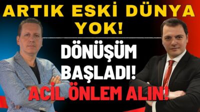 ACİL ÖNLEM ALIN! DÖNÜŞÜM BAŞLADI! ARTIK ESKİ DÜNYA YOK!