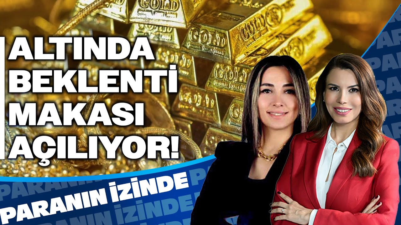 Altında Beklenti Makası Açılıyor! | Paranın İzinde | Doç. Dr. Derya Hekim