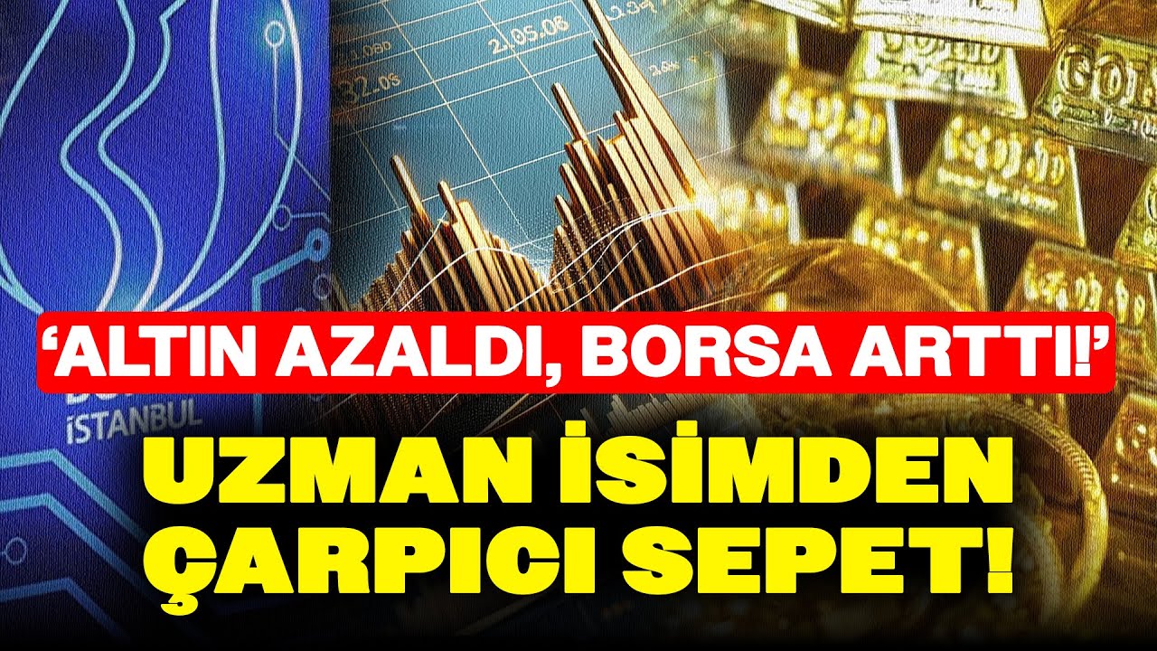 'Altını Azalttık, Borsayı Artırdık!' Yatırım Uzmanından Çok Konuşulacak Sepet!