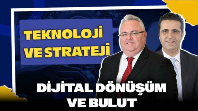 DİJİTAL DÖNÜŞÜM VE BULUT | Teknoloji ve Strateji | Serdar Yokuş