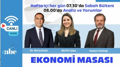 Dr. Barış Esen, Hakan Güldağ ve Berfin Çipa | Ekonomi Masası | 30 Temmuz
