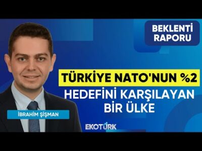 İbrahim Şişman: Türkiye NATO'nun %2 Hedefini Karşılayan Bir Ülke | Büşra Bingöl | Beklenti Raporu
