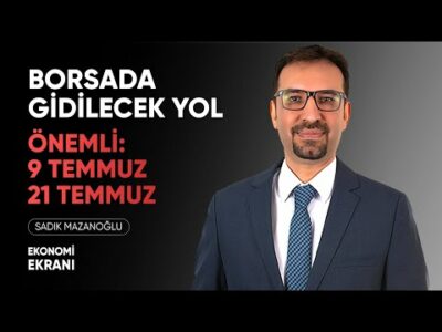 9 ve 21 Temmuz'a Dikkat! | Borsada Gidilecek Çok Yol Var | Sadık Mazanoğlu | Ekonomi Ekranı
