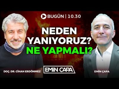#CANLI Neden Yanıyoruz? Ne Yapmalı? | Konuk: Doç. Dr. Cihan Erdönmez | Emin Çapa