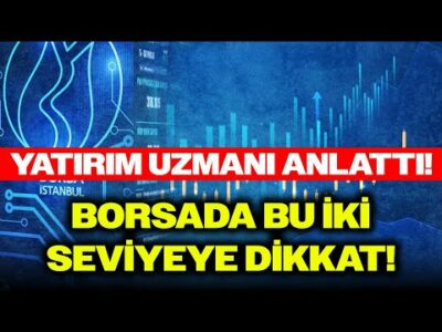 Borsa İstanbul'da Kritik Aralık! 'Bu Hafta Bu Seviyelere Dikkat!'