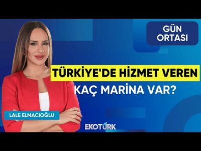 Türkiye'de Hizmet Veren Kaç Marina Var? | Ziya Karagöz | Gün Ortası | Lale Elmacıoğlu