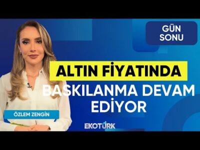 Altın Fiyatında Baskılanma Devam Ediyor | İbrahim Şişman | Barışcan Yücel | Gün Sonu