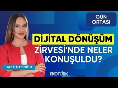 Dijital Dönüşüm Zirvesi'nde Neler Konuşuldu? | Gökalp Aslan | Gün Ortası | Lale Elmacıoğlu