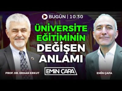 Üniversite Eğitiminin Değişen Anlamı | Konuk: Prof. Dr. Erhan Erkut | Emin Çapa